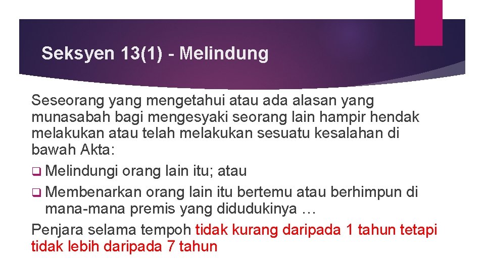 Seksyen 13(1) - Melindung Seseorang yang mengetahui atau ada alasan yang munasabah bagi mengesyaki