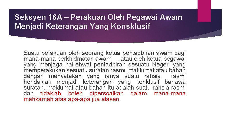 Seksyen 16 A – Perakuan Oleh Pegawai Awam Menjadi Keterangan Yang Konsklusif Suatu perakuan