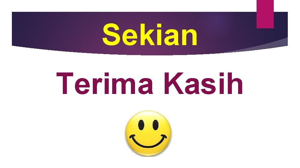 Sekian Terima Kasih 