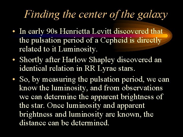 Finding the center of the galaxy • In early 90 s Henrietta Levitt discovered