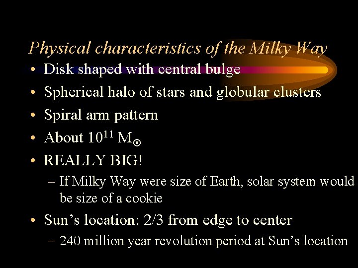Physical characteristics of the Milky Way • • • Disk shaped with central bulge