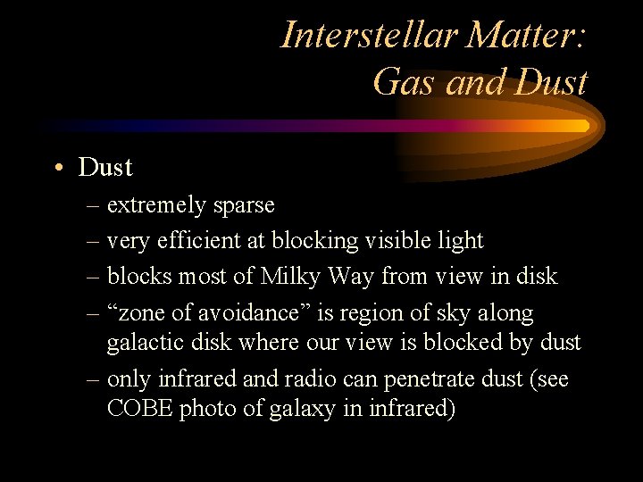 Interstellar Matter: Gas and Dust • Dust – extremely sparse – very efficient at