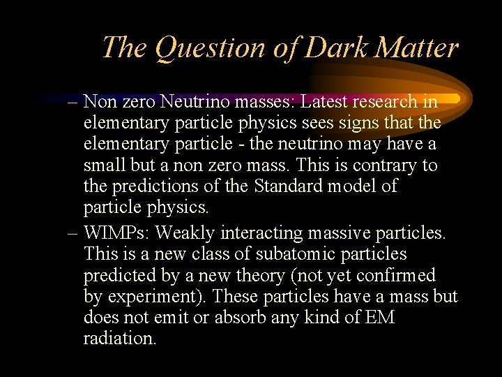 The Question of Dark Matter – Non zero Neutrino masses: Latest research in elementary