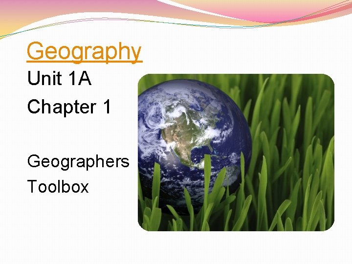 Geography Unit 1 A Chapter 1 Geographers Toolbox 