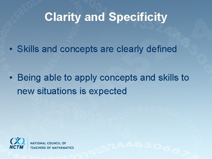 Clarity and Specificity • Skills and concepts are clearly defined • Being able to