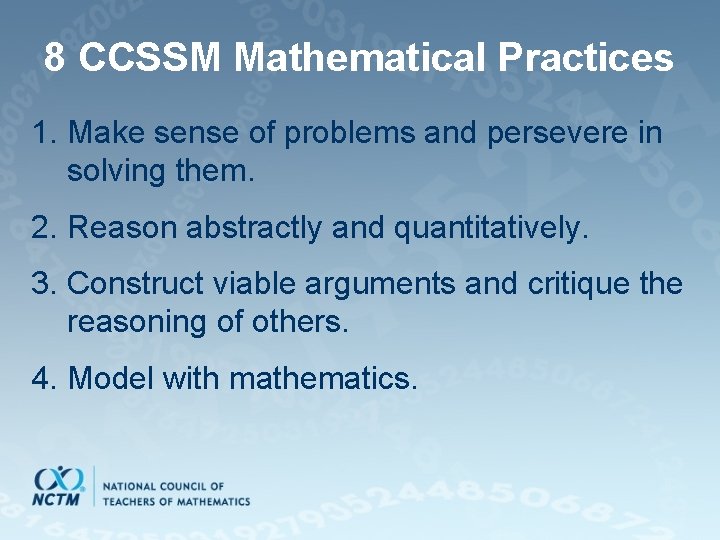 8 CCSSM Mathematical Practices 1. Make sense of problems and persevere in solving them.