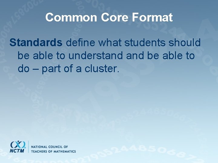 Common Core Format Standards define what students should be able to understand be able