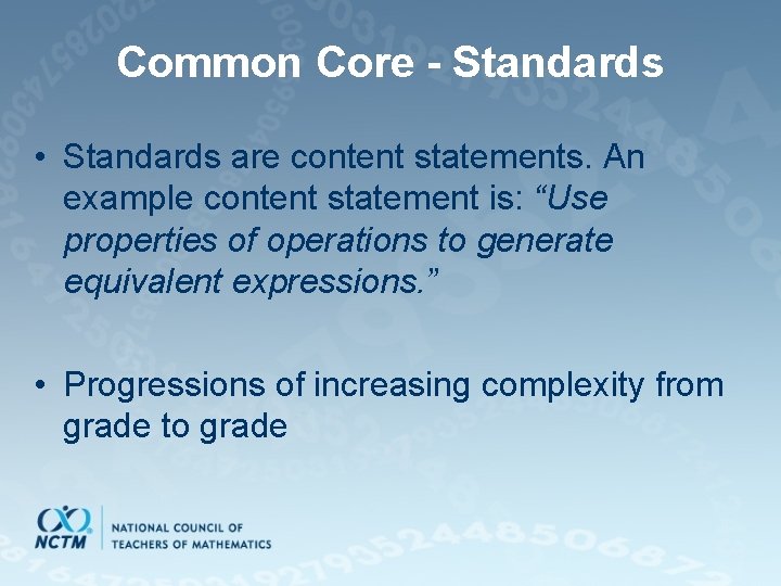 Common Core - Standards • Standards are content statements. An example content statement is: