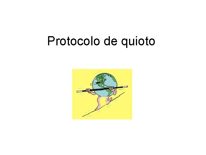 Protocolo de quioto Protocolo de quioto