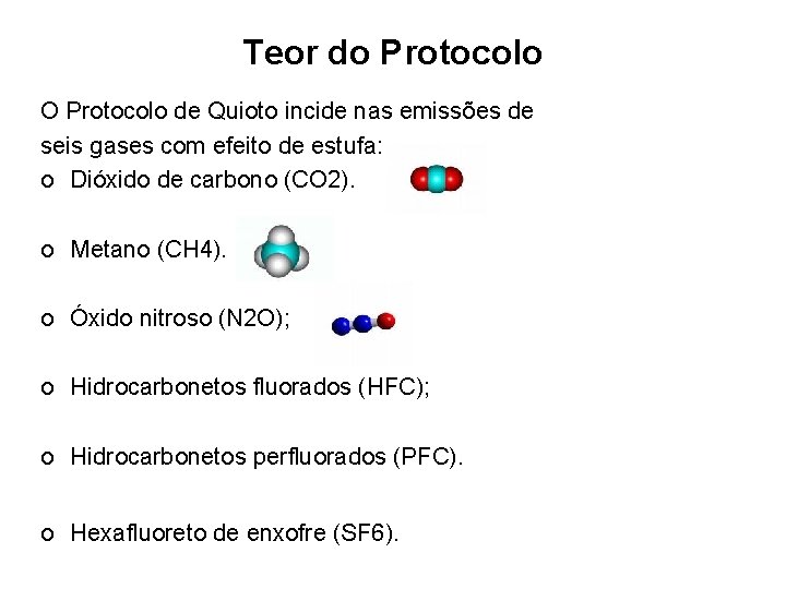 Teor do Protocolo O Protocolo de Quioto incide nas emissões de seis gases com Teor do Protocolo O Protocolo de Quioto incide nas emissões de seis gases com