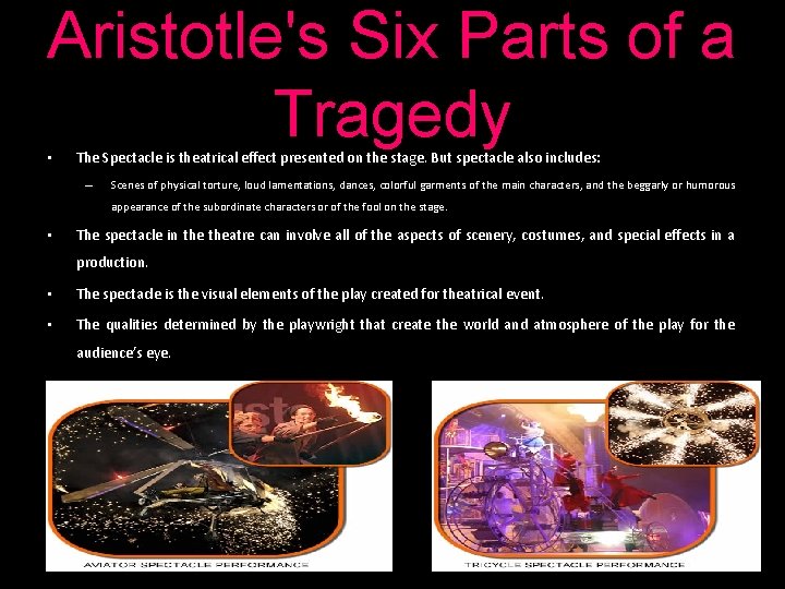 Aristotle's Six Parts of a Tragedy • The Spectacle is theatrical effect presented on