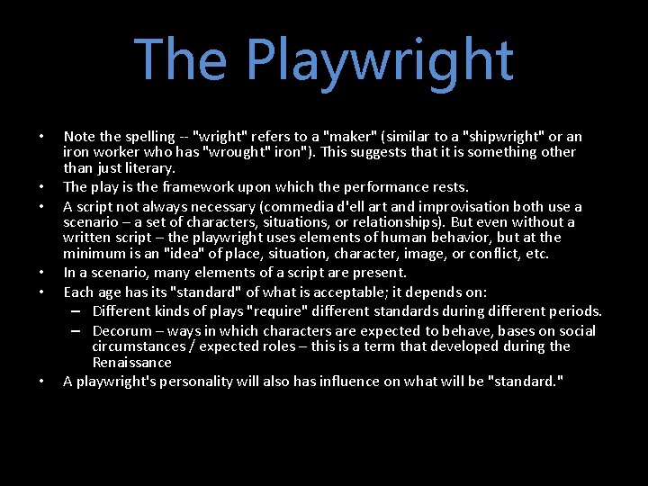 The Playwright • • • Note the spelling -- "wright" refers to a "maker"