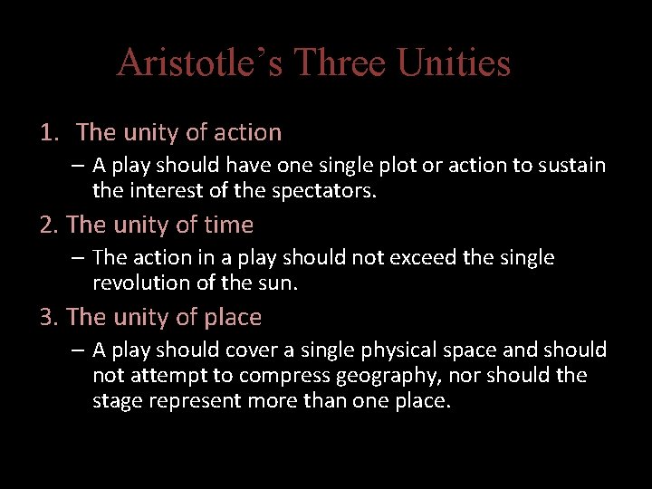 Aristotle’s Three Unities 1. The unity of action – A play should have one