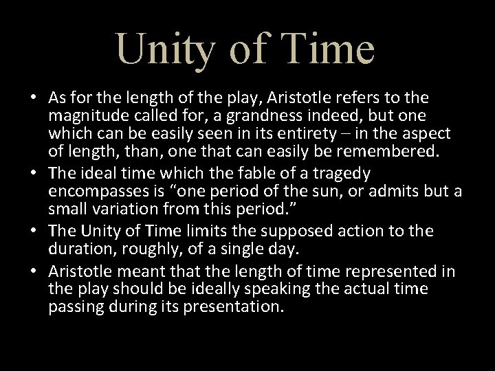 Unity of Time • As for the length of the play, Aristotle refers to