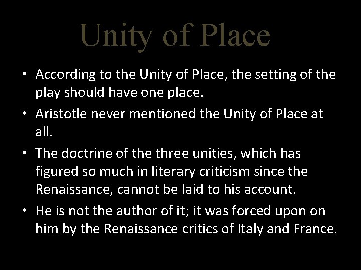 Unity of Place • According to the Unity of Place, the setting of the