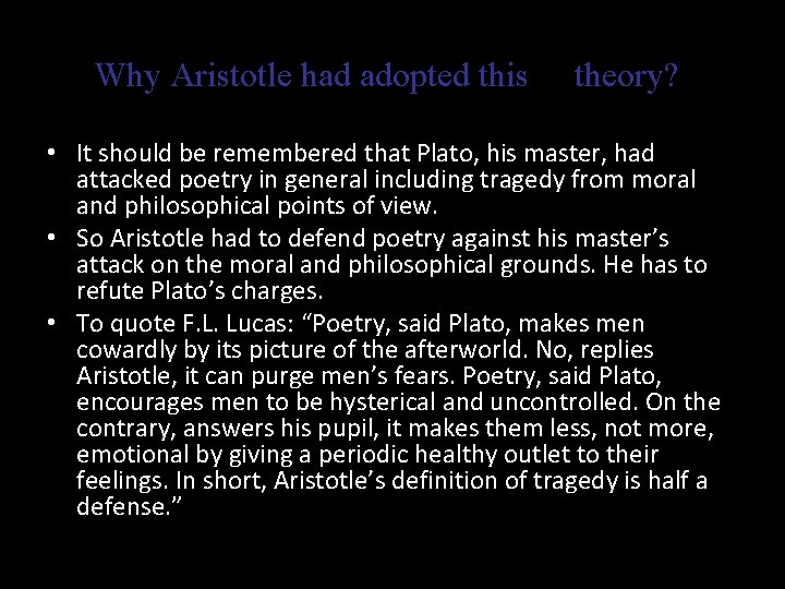 Why Aristotle had adopted this theory? • It should be remembered that Plato, his