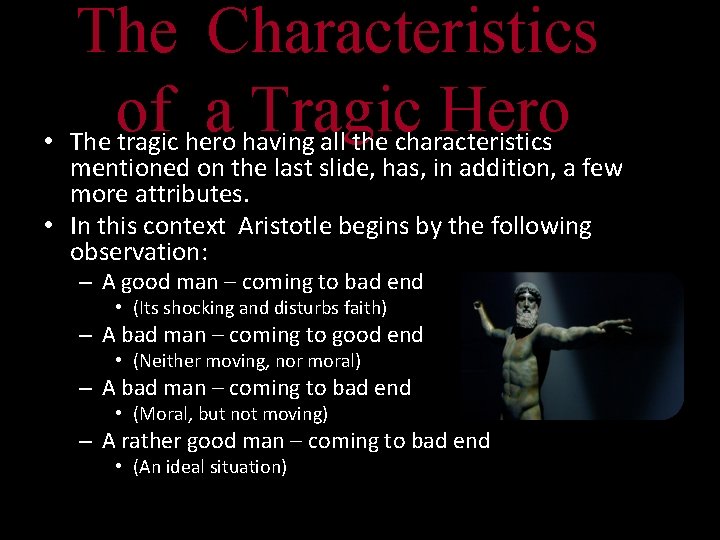 The Characteristics of a Tragic Hero • The tragic hero having all the characteristics