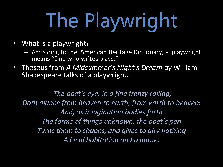 The Playwright • What is a playwright? – According to the American Heritage Dictionary,