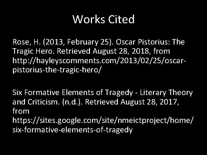 Works Cited Rose, H. (2013, February 25). Oscar Pistorius: The Tragic Hero. Retrieved August