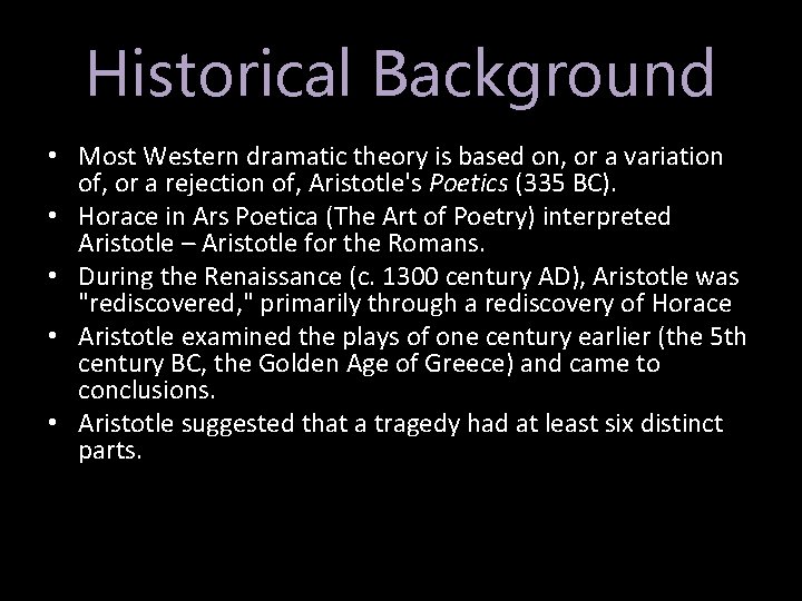 Historical Background • Most Western dramatic theory is based on, or a variation of,