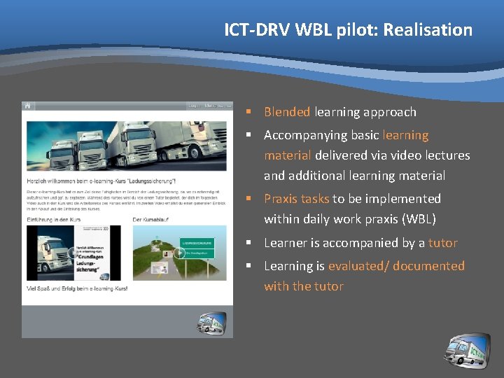 ICT-DRV WBL pilot: Realisation § Blended learning approach § Accompanying basic learning material delivered