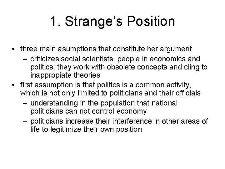 1. Strange’s Position • three main asumptions that constitute her argument – criticizes social