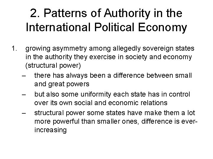 2. Patterns of Authority in the International Political Economy 1. growing asymmetry among allegedly