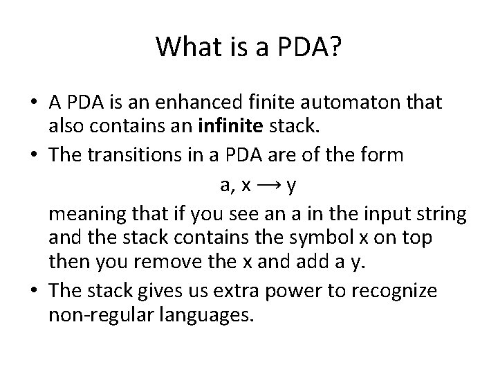 What is a PDA? • A PDA is an enhanced finite automaton that also