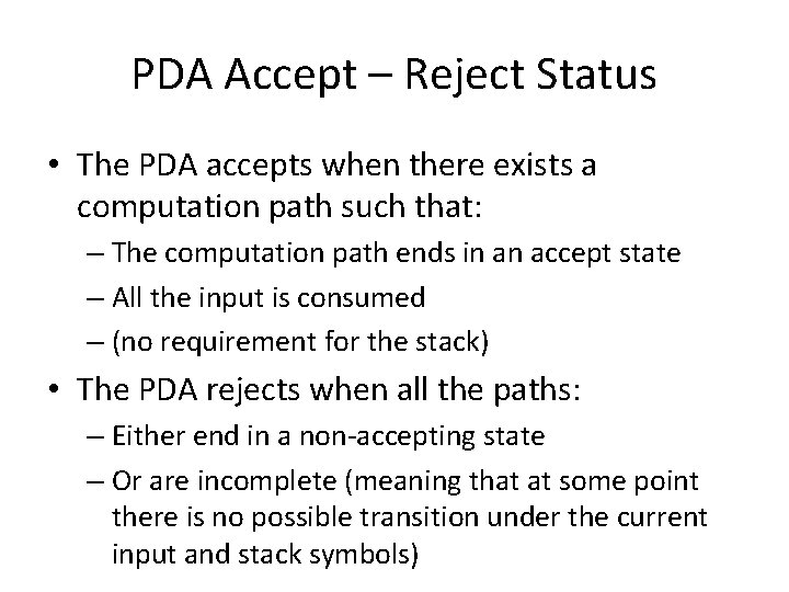 PDA Accept – Reject Status • The PDA accepts when there exists a computation