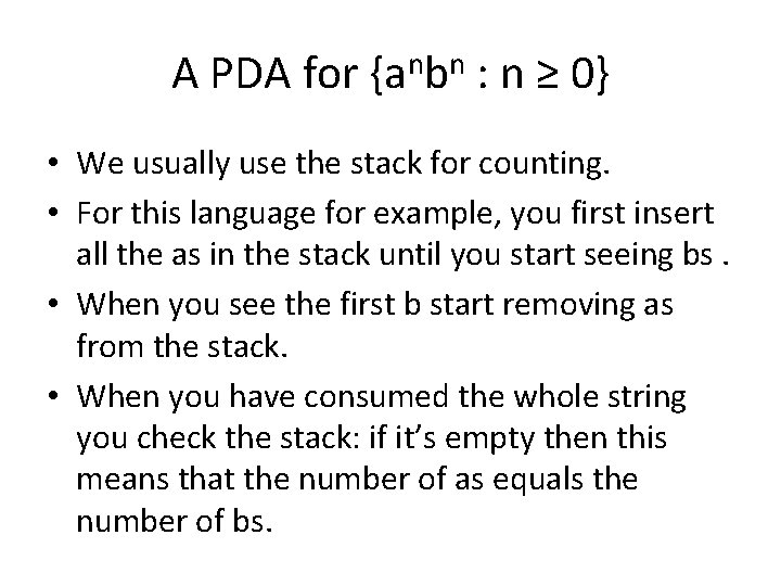 A PDA for {anbn : n ≥ 0} • We usually use the stack