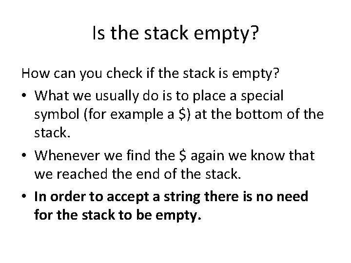 Is the stack empty? How can you check if the stack is empty? •