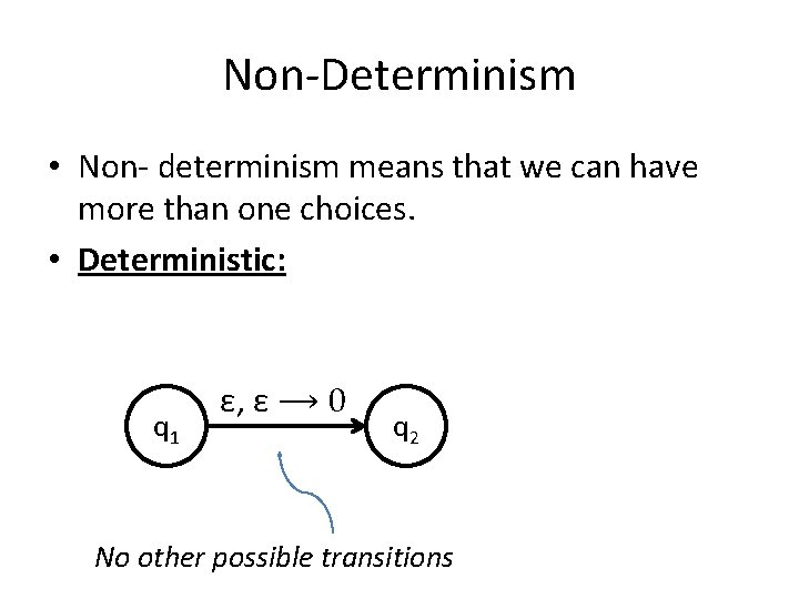 Non-Determinism • Non- determinism means that we can have more than one choices. •