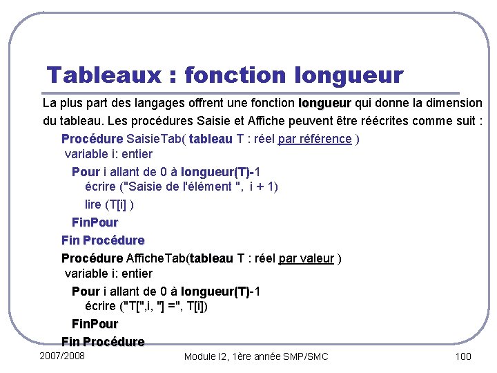 Tableaux : fonction longueur La plus part des langages offrent une fonction longueur qui