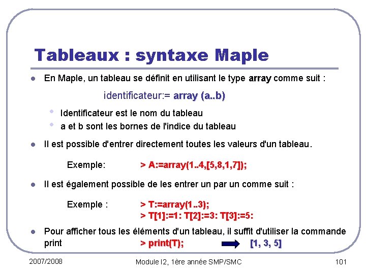 Tableaux : syntaxe Maple l En Maple, un tableau se définit en utilisant le