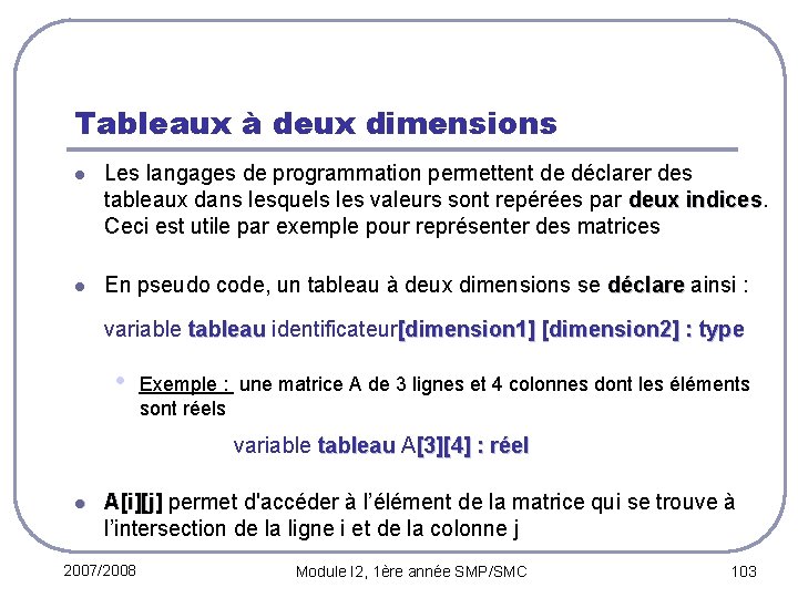 Tableaux à deux dimensions l Les langages de programmation permettent de déclarer des tableaux