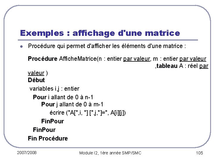 Exemples : affichage d'une matrice l Procédure qui permet d'afficher les éléments d'une matrice