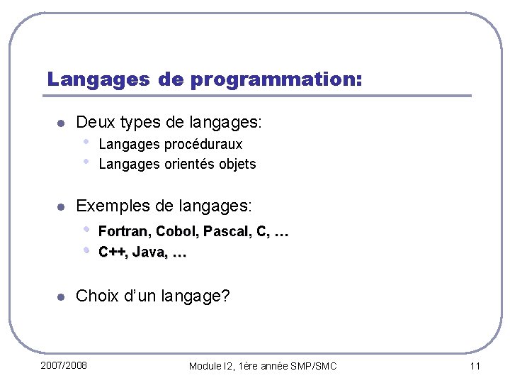 Langages de programmation: l l Deux types de langages: • • Exemples de langages: