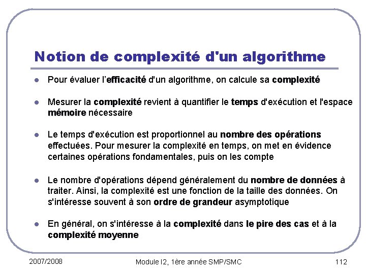 Notion de complexité d'un algorithme l Pour évaluer l’efficacité d'un algorithme, on calcule sa