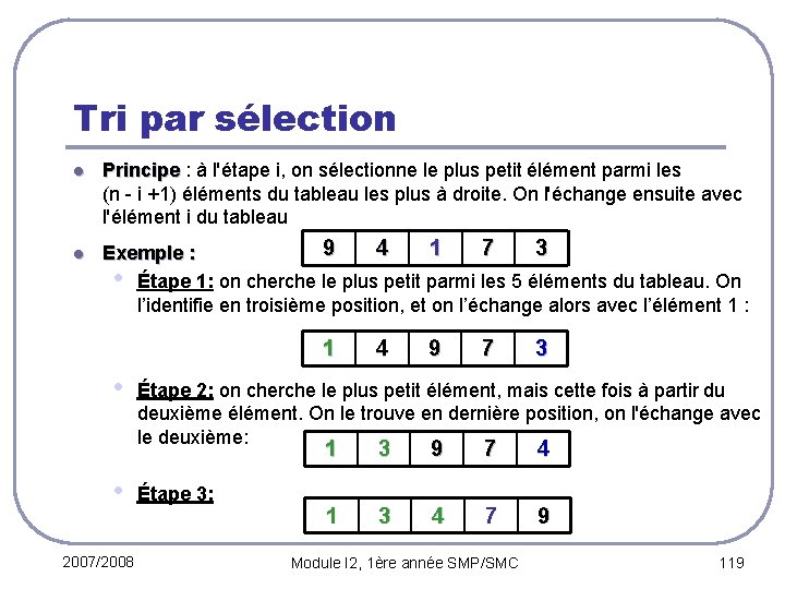 Tri par sélection l l Principe : à l'étape i, on sélectionne le plus