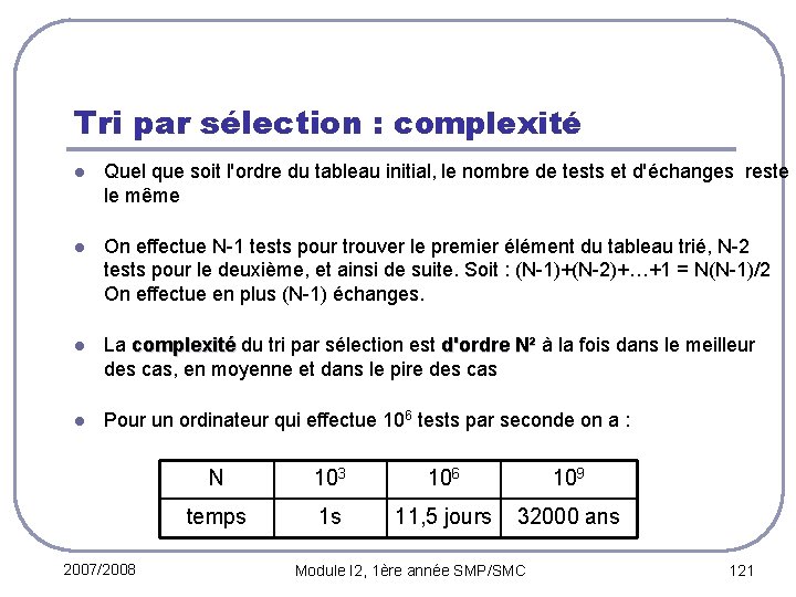 Tri par sélection : complexité l Quel que soit l'ordre du tableau initial, le