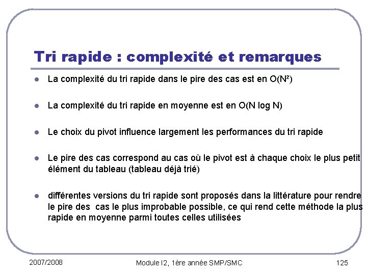 Tri rapide : complexité et remarques l La complexité du tri rapide dans le