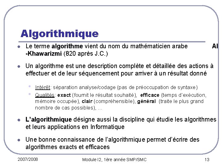 Algorithmique l Le terme algorithme vient du nom du mathématicien arabe Al algorithme -Khawarizmi