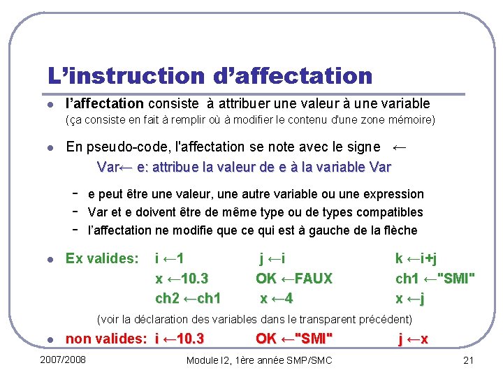 L’instruction d’affectation l l’affectation consiste à attribuer une valeur à une variable (ça consiste