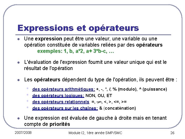 Expressions et opérateurs l Une expression peut être une valeur, une variable ou une