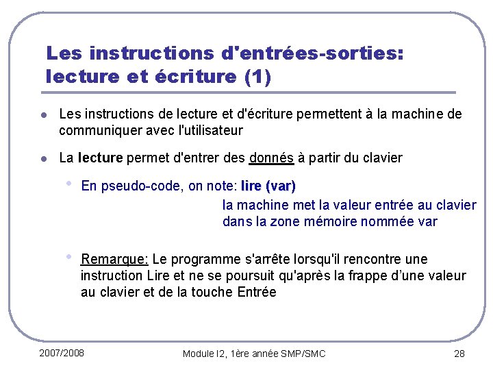 Les instructions d'entrées-sorties: lecture et écriture (1) l Les instructions de lecture et d'écriture