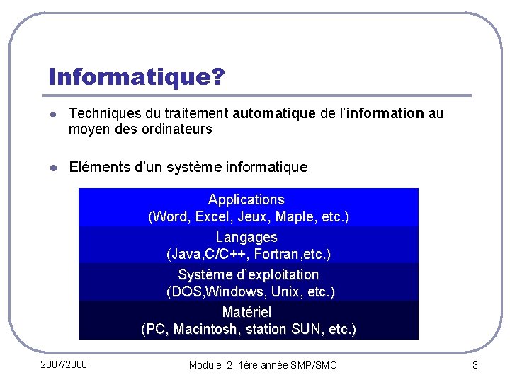 Informatique? l Techniques du traitement automatique de l’information au moyen des ordinateurs l Eléments