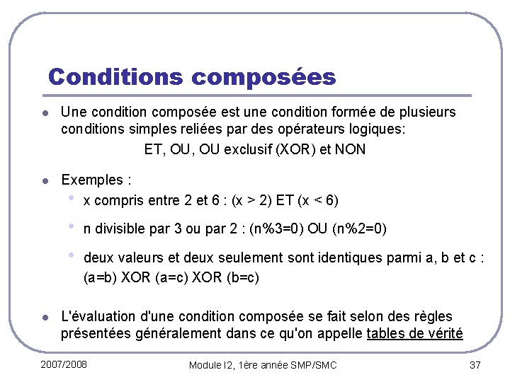 Conditions composées l Une condition composée est une condition formée de plusieurs conditions simples