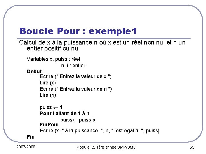 Boucle Pour : exemple 1 Calcul de x à la puissance n où x