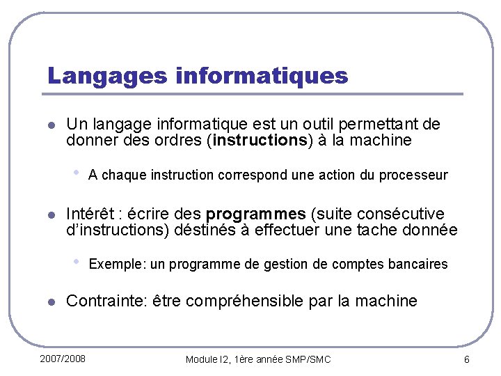 Langages informatiques l Un langage informatique est un outil permettant de donner des ordres