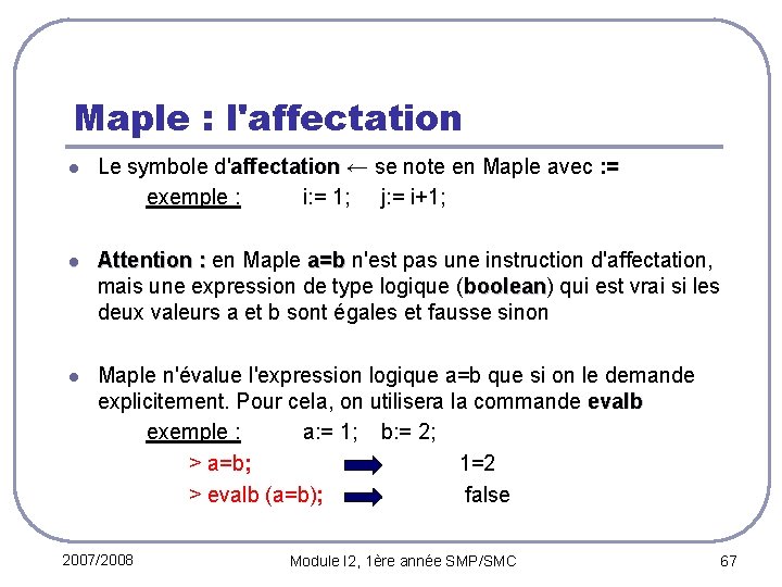 Maple : l'affectation l Le symbole d'affectation ← se note en Maple avec :